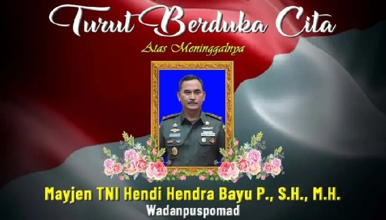 TNI AD Berduka, Wadanpuspomad Mayjen TNI Hendi Hendra Bayu Prasetyo Meninggal Dunia
